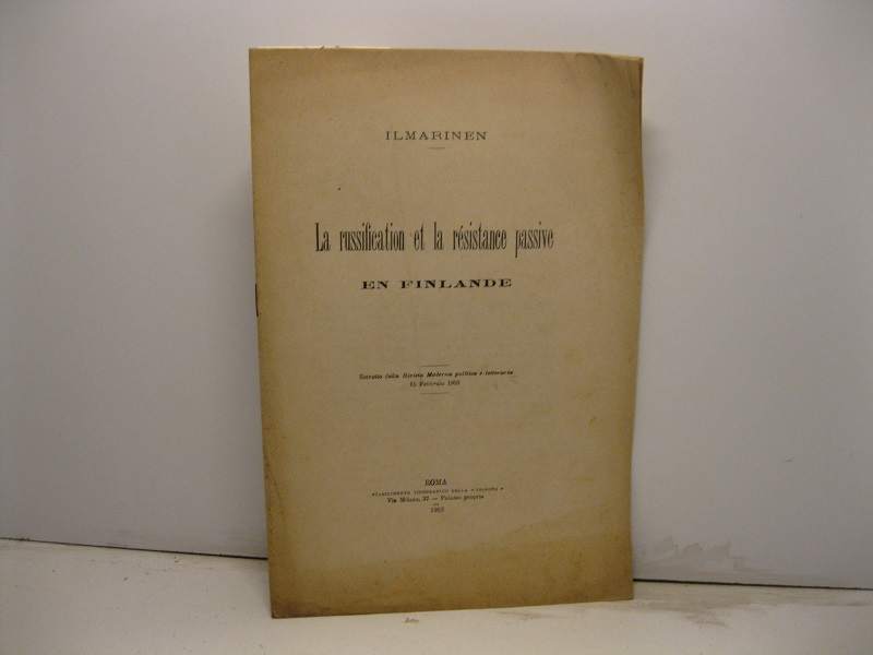 La russification et la resistance passive en Finlande. Estratto dalla Rivista Moderna politica e letteraria, 15 febbraio 1903